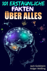 Title: 101 Erstaunliche Fakten über Alles, Author: Jack Goldstein
