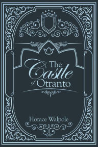 Title: The Castle of Otranto, Author: Horace Walpole