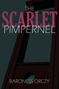 Title: The Scarlet Pimpernel, Author: Baroness Emmuska Orczy