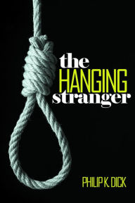 Title: The Hanging Stranger, Author: Philip K. Dick