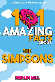 Title: 101 Amazing Facts about the Simpsons, Author: Merlin Mill