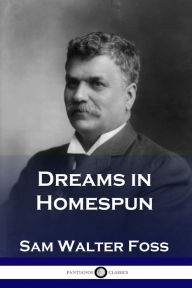 Title: Dreams in Homespun, Author: Sam Walter Foss