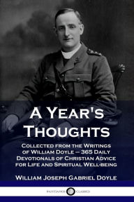 Title: A Year's Thoughts: Collected from the Writings of William Doyle - 365 Daily Devotionals of Christian Advice for Life and Spiritual Well-being, Author: William Joseph Gabriel Doyle
