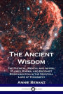 The Ancient Wisdom: The Physical, Mental and Astral Planes, Karma, and Buddhist Reincarnation in the Spiritual Lore of Theosophy