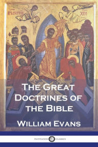 Title: The Great Doctrines of the Bible, Author: William Evans