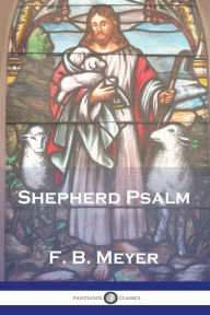 Title: The Shepherd Psalm, Author: F B Meyer