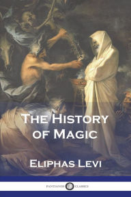 Title: The History of Magic, Author: Eliphas Levi