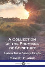 A Collection of the Promises of Scripture: Under Their Proper Heads
