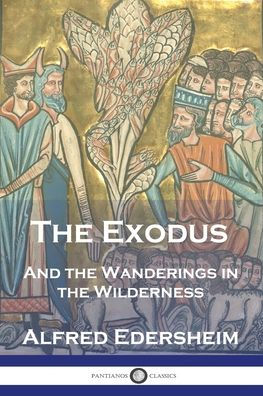 The Exodus: And the Wanderings in the Wilderness
