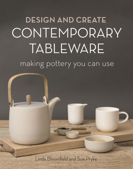 Design and Create Contemporary Tableware: Making Pottery You Can Use