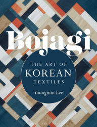 Title: Bojagi: The Art of Korean Textiles, Author: Youngmin Lee