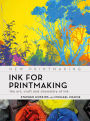 Ink for Printmaking: The Art, Craft and Chemistry of Ink