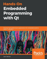Title: Hands-On Embedded Programming with Qt, Author: John Werner