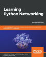 Learning Python Networking: A complete guide to build and deploy strong networking capabilities using Python 3.7 and Ansible