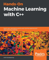 Title: Hands-On Machine Learning with C++: Build, train, and deploy end-to-end machine learning and deep learning pipelines, Author: Kirill Kolodiazhnyi