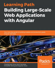 Title: Building Large-Scale Web Applications with Angular: Your one-stop guide to building scalable and production-grade Angular web apps, Author: Chandermani Arora