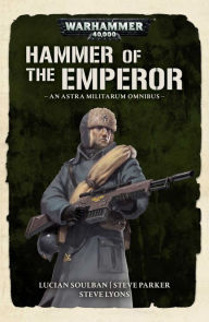 Free ebooks collection download Hammer of the Emperor 9781789991420 by Steve Lyons, Steve Parker, Lucien Soulban