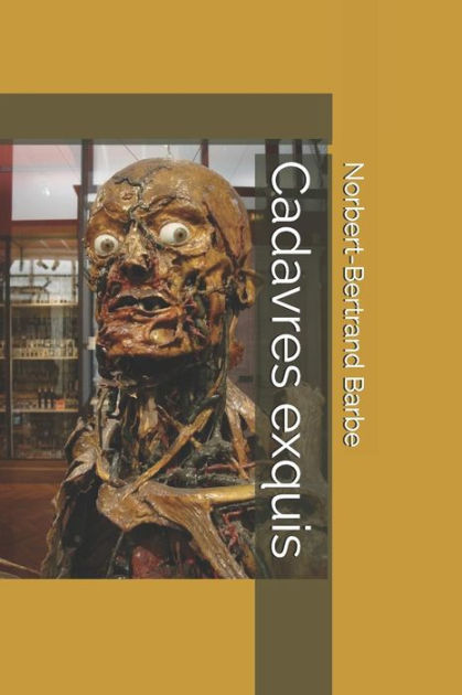 Cadavres exquis by NorbertBertrand Barbe, Paperback Barnes & Noble®