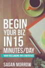 Begin Your Biz in 15 Minutes/Day: Your Freelancing Tips Starter Kit