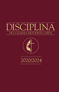 Title: Disciplina de La Iglesia Metodista Unida 2020/2024: Book of Discipline 2024 Spanish, Author: United Methodist Publishing House