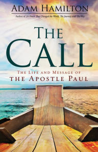 Title: The Call: The Life and Message of the Apostle Paul, Author: Adam Hamilton