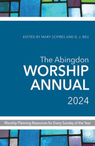 Title: The Abingdon Worship Annual 2024, Author: B J Beu
