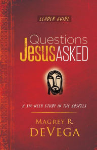 Title: Questions Jesus Asked Leader Guide, Author: Magrey deVega