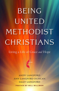 Title: Being United Methodist Christians: Living a Life of Grace and Hope, Author: Andy Langford