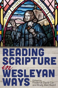 Title: Reading Scripture in Wesleyan Ways, Author: Frederick David Carr