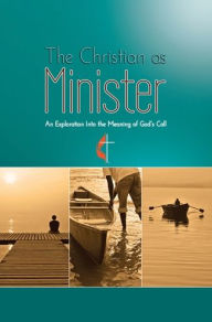 Title: The Christian as Minister: An Exploration Into the Meaning of God's Call, Author: Abingdon Press
