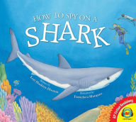 Title: How to Spy on a Shark, Author: Lori Haskins Houran