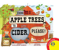 Title: From Apple Trees to Cider, Please!, Author: Felicia Sanzari Chernesky