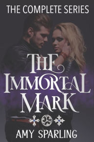 Title: The Immortal Mark: The Complete Series, Author: Amy Sparling