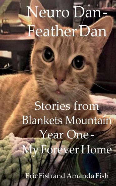 Neuro Dan - Feather Dan Stories from Blankets Mountain. Year One - My Forever Home