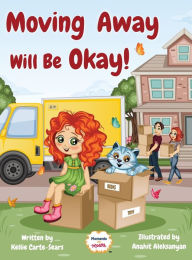 Title: Moving Away Will Be Okay!, Author: Kellie Carte-Sears