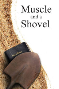 Title: Muscle and a Shovel: Hardback Edition, Author: Michael J Shank