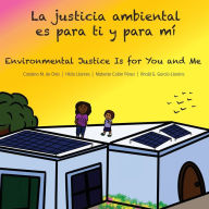 Title: La justicia ambiental es para ti y para mï¿½/Environmental Justice Is for You and Me, Author: Catalina de Onis