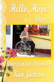 Title: Hello, Hope!: Stories from Elder Orphan Care, Author: Kim Jackson