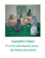 Title: Campfire Tales!: 4th in The Little Rodents Series, Author: Melissa Hardin