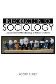 Title: Introduction to Sociology: A Customization of Basic Sociology by Andrew Savchenko, Author: Robert Reed