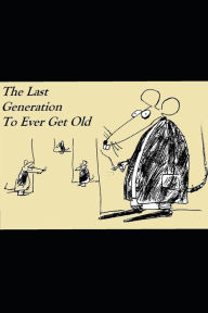 Title: The Last Generation To Ever Get Old, Author: Michael Dean Alger