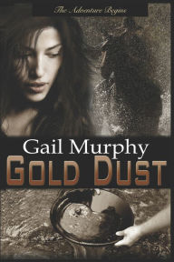 Title: Gold Dust, Author: Gail Murphy