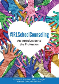 Title: #IRLSchoolCounseling: An Introduction to the Profession, Author: Christine J. Schimmel