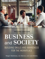 Title: Business and Society: Building Skills and Awareness for the Workplace, Author: Julie Woletz