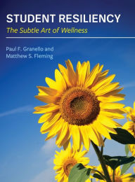 Title: Student Resiliency: The Subtle Art of Wellness, Author: Paul Granello