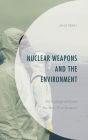 Nuclear Weapons and the Environment: An Ecological Case for Non-proliferation