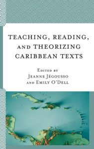 Title: Teaching, Reading, and Theorizing Caribbean Texts, Author: Emily O'Dell