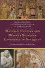 Material Culture and Women's Religious Experience in Antiquity: An Interdisciplinary Symposium