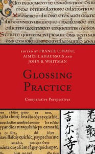 Title: Glossing Practice: Comparative Perspectives, Author: Franck Cinato