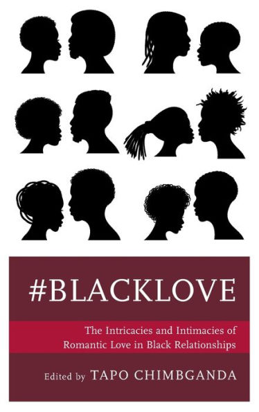 #blacklove: The Intricacies and Intimacies of Romantic Love in Black Relationships